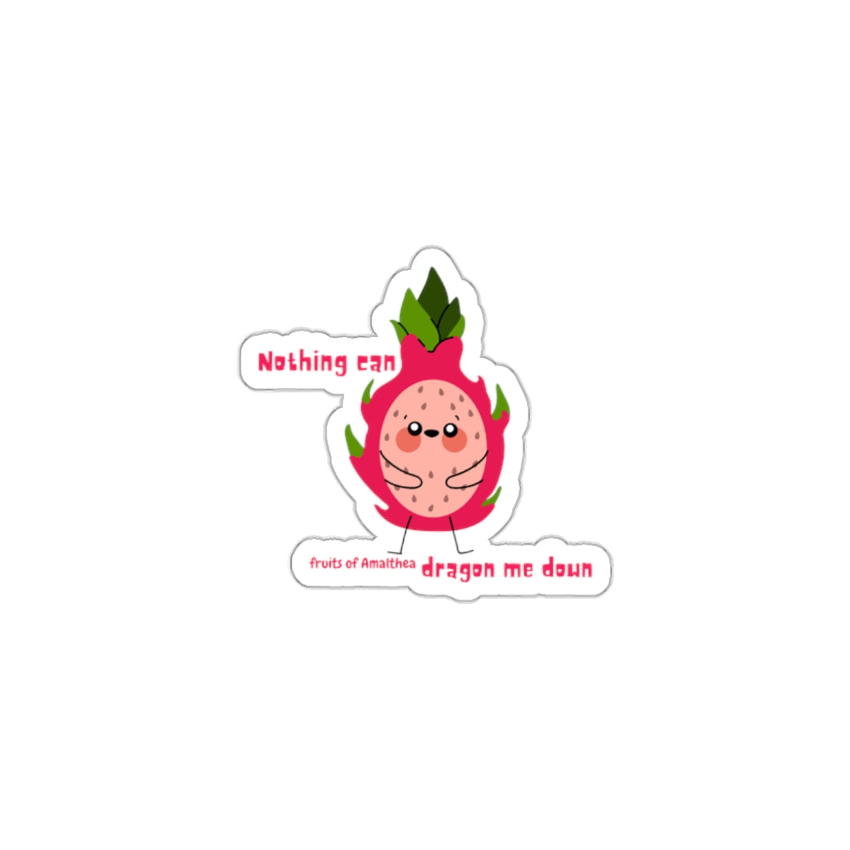 Nothing Can Dragon Me Down — Fierce Dragon Fruit Funny Die-Cut Sticker | Fruits of Amalthea