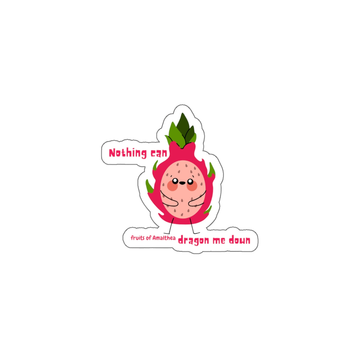Nothing Can Dragon Me Down — Fierce Dragon Fruit Funny Die-Cut Sticker | Fruits of Amalthea