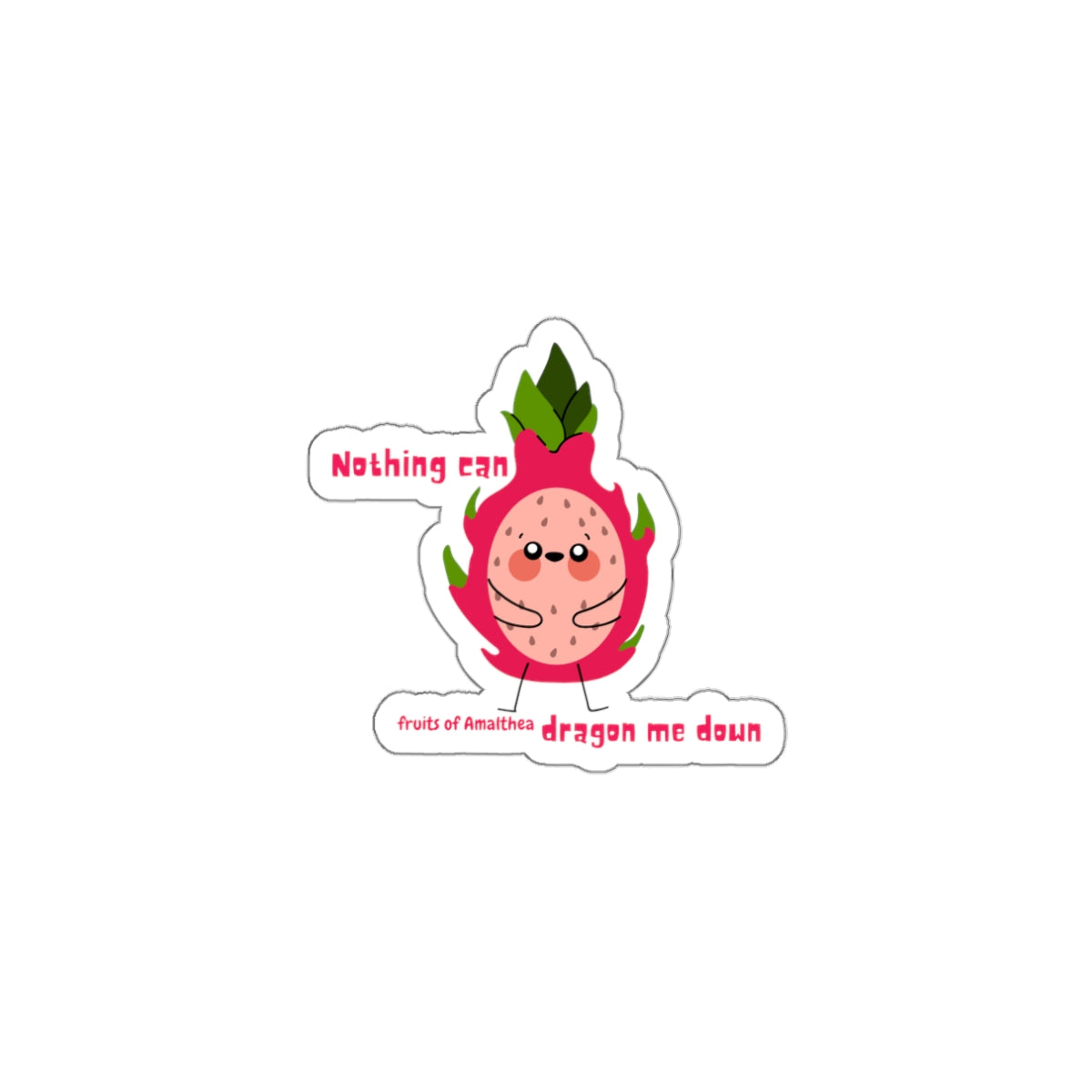 Nothing Can Dragon Me Down — Fierce Dragon Fruit Funny Die-Cut Sticker | Fruits of Amalthea