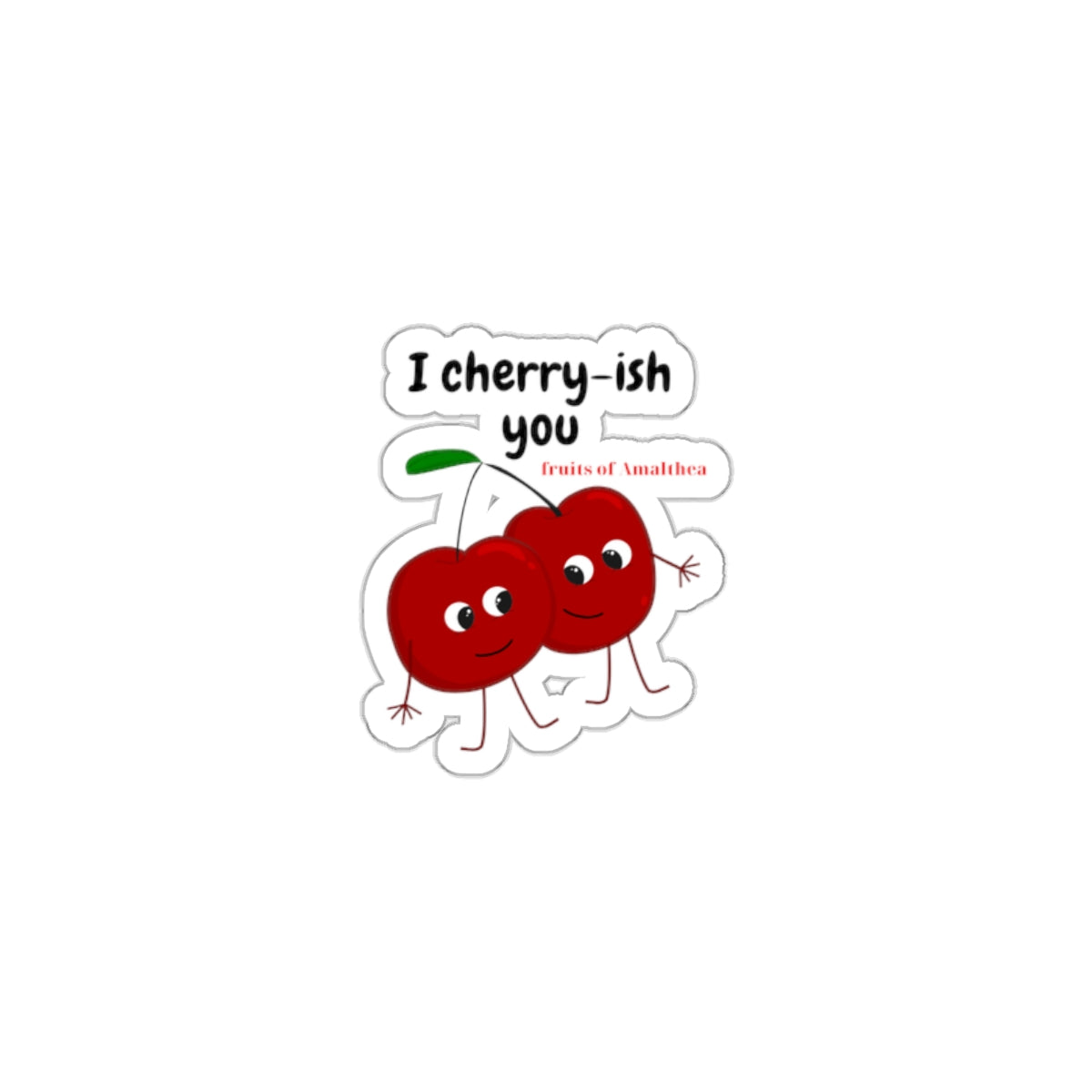 I Cherry-ish You — Romantic Twin Cherries Funny Die-Cut Sticker | Fruits of Amalthea
