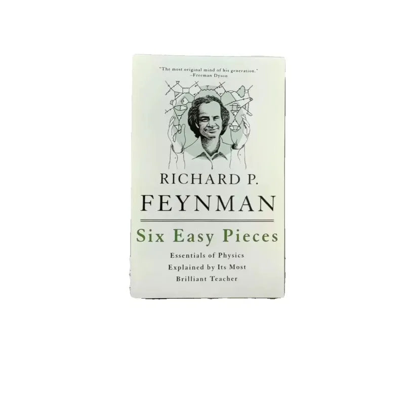 Six Easy Pieces: Essentials of Physics Explained by Its Most Brilliant Teacher