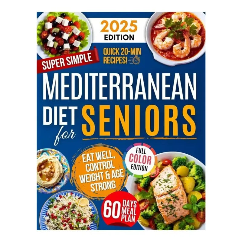 Mediterranean Diet for Seniors — Super Simple Recipes, 60-Day Meal Plan, Healthy Weight Control | Full Color Paperback