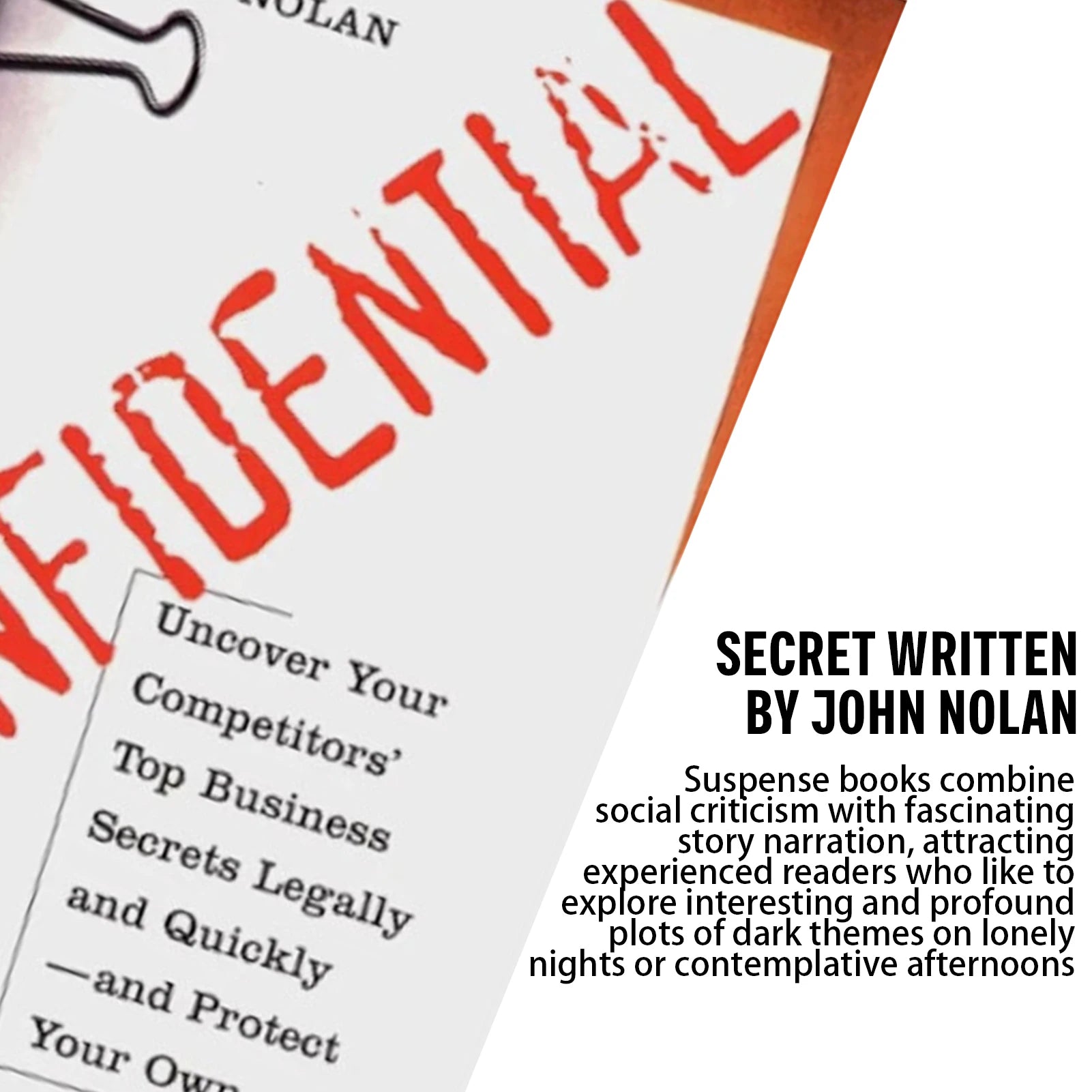 Confidential: Uncover Your Competitors' Secrets Legally - Business Intelligence Guide by John Nolan